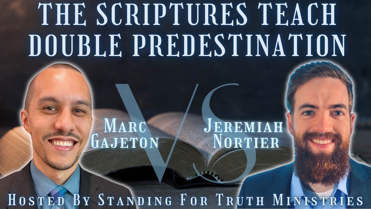 DEBATE ｜ Double Predestination   Jeremiah Nortier vs  Marc Gajeton