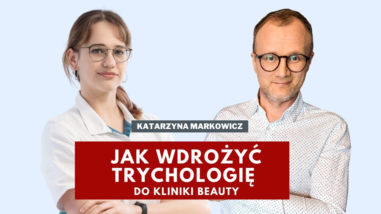 Jak wdrożyć trychologię do kliniki beauty