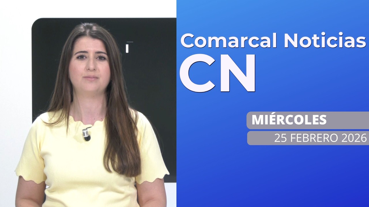 COMARCAL NOTICIAS MIÉRCOLES  25 DE FEBRERO 2026