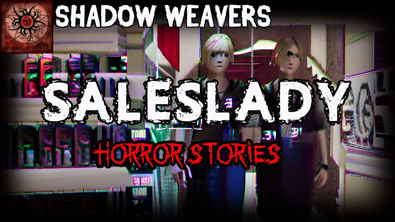 Saleslady Horror Stories | True Horror Stories | Shadow Weavers