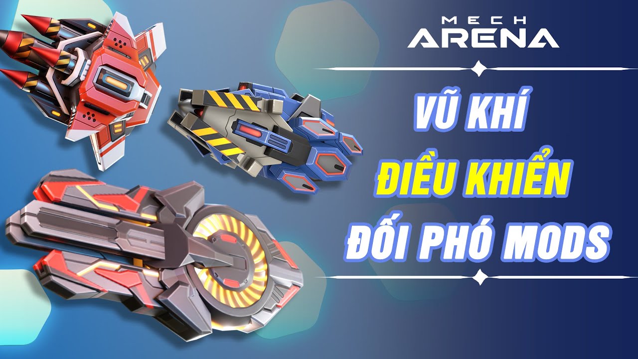 Vũ Khí Điều Khiển đối phó Mods - Kẻ mang danh Huyền Thoại chưa chắc đã ngon😎Mech Arena