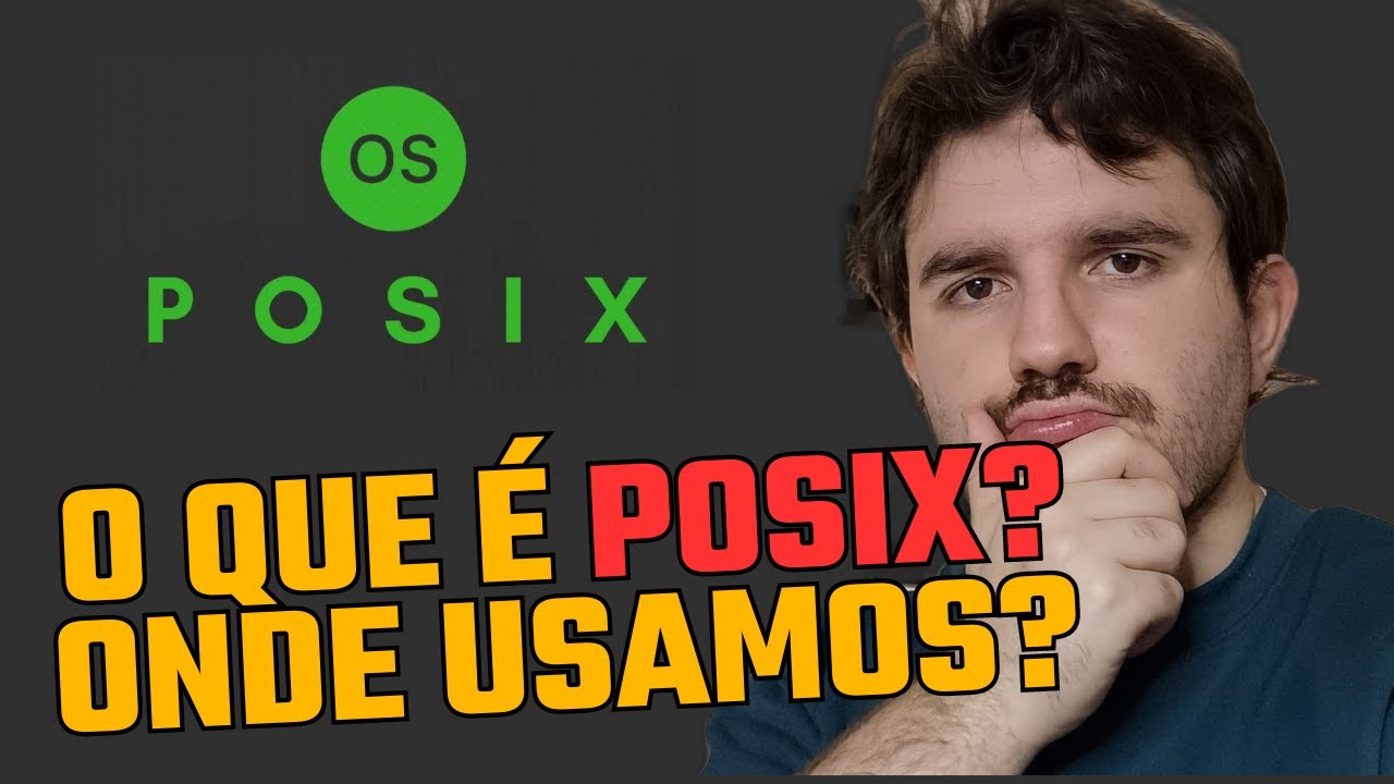 O que é POSIX? Onde ele é usado e onde não é?
