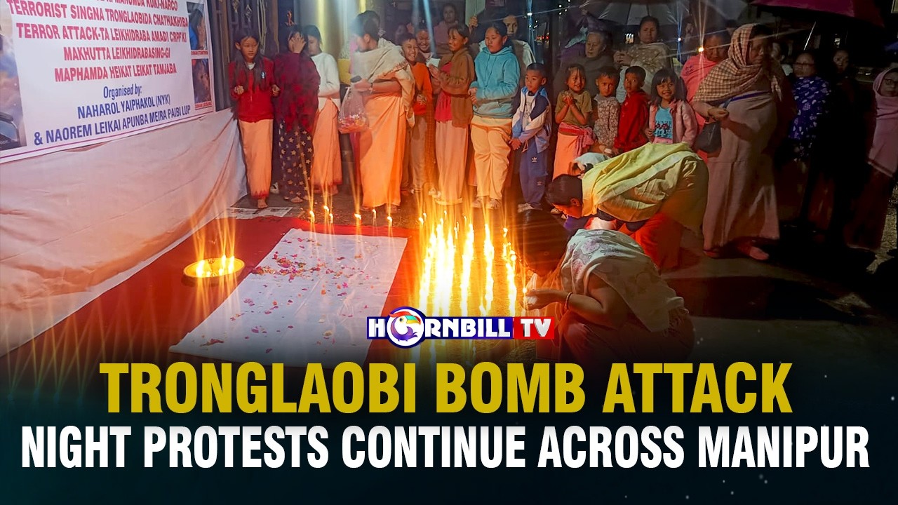 TRONGLAOBI BOMB ATTACK: NIGHT PROTESTS CONTINUE ACROSS MANIPUR
