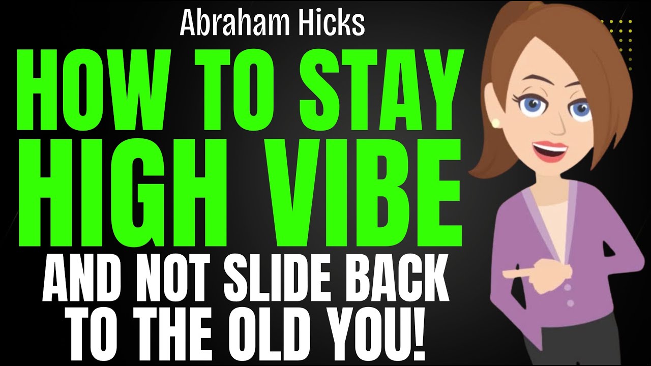 How to Keep Your Vibe Sky-High (and Stop Sliding Back to Your Old Self) ✨ Abraham Hicks 2025