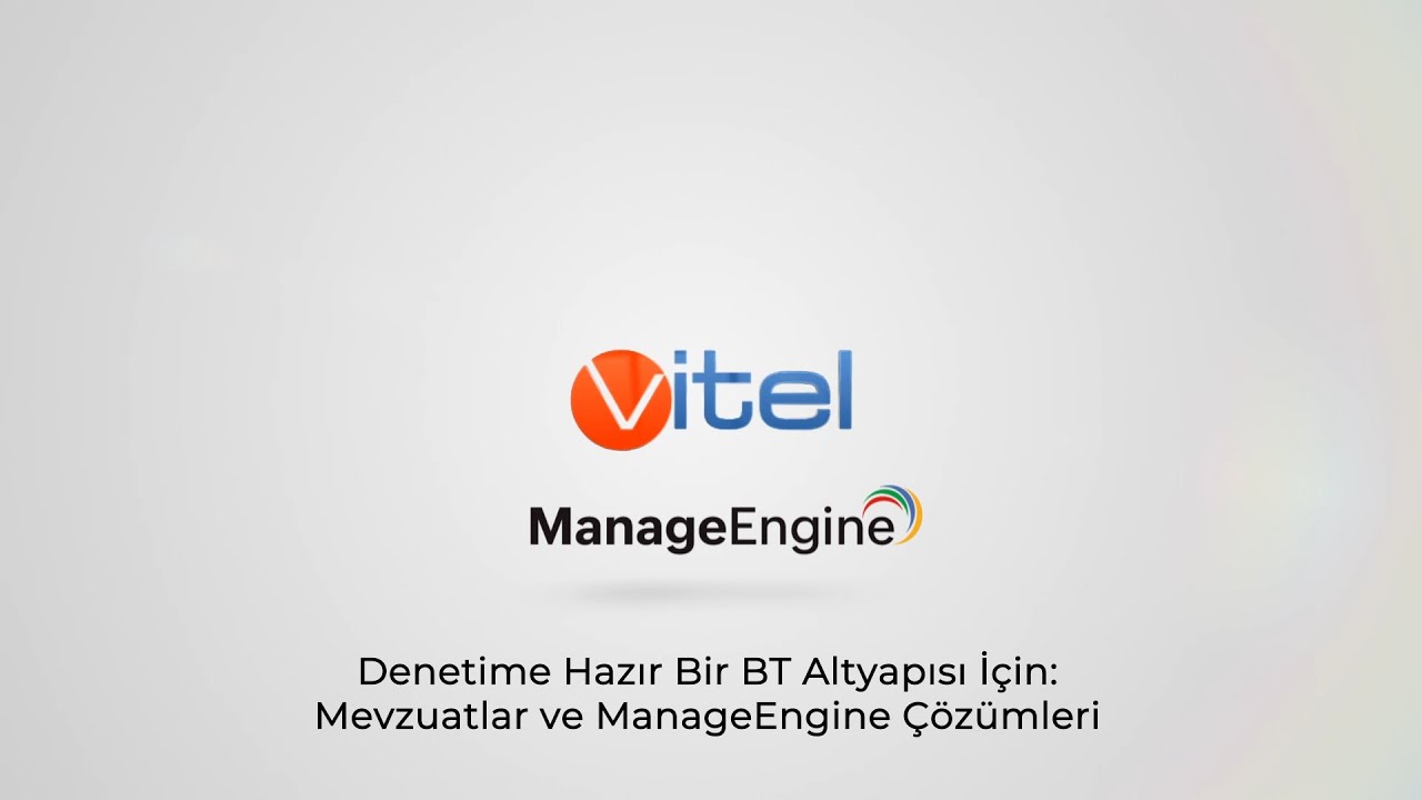Denetime Hazır Bir BT Altyapısı İçin: Mevzuatlar ve ManageEngine Çözümleri | Vitel
