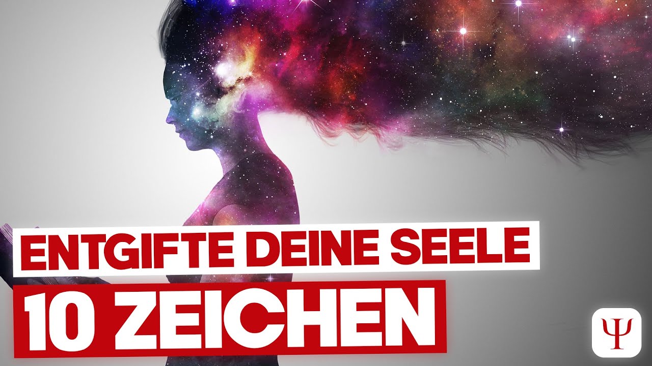 10 Anzeichen dafür, dass es Zeit ist, die Seele zu entgiften