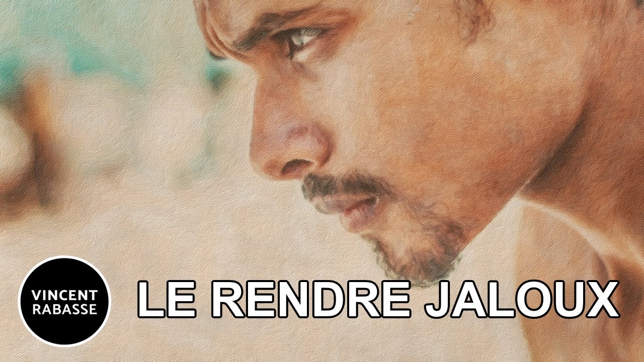 Comment RENDRE un HOMME JALOUX - 4 Choses à Savoir (Conseil RELATION pour FEMME @VincentRabasse)