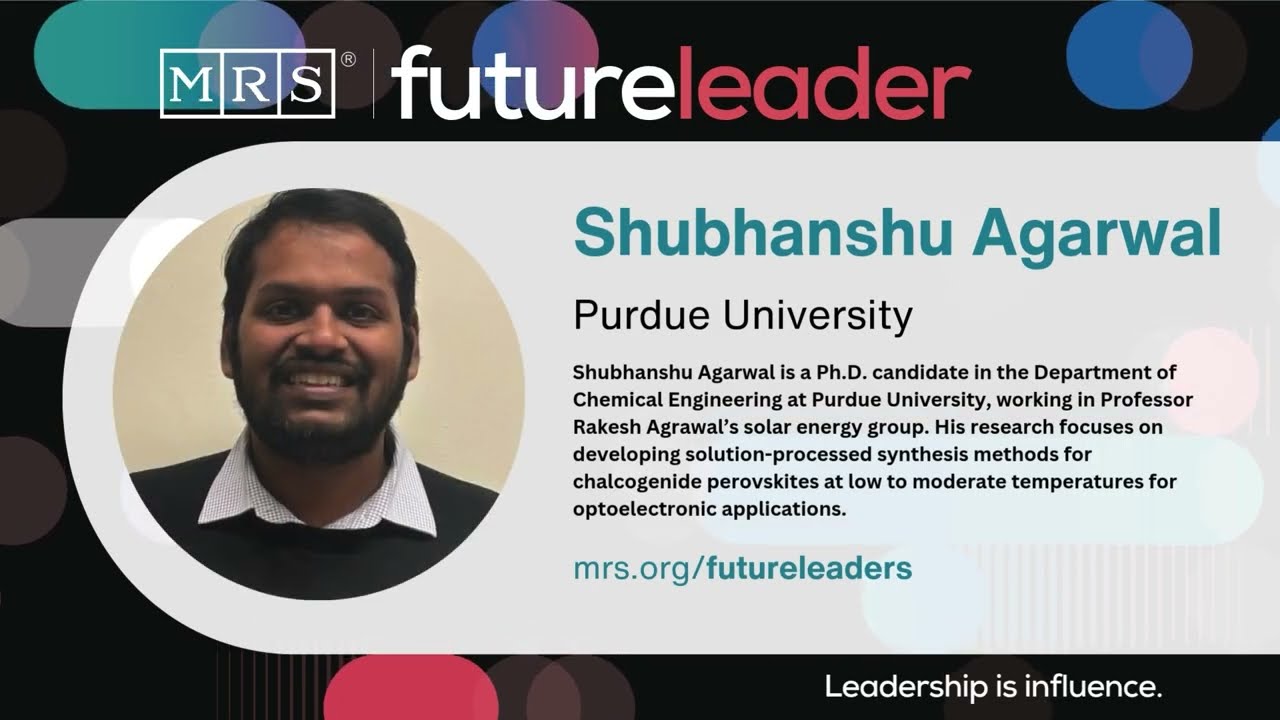 MRS Future Leader - Shubhanshu Agarwal, Purdue University