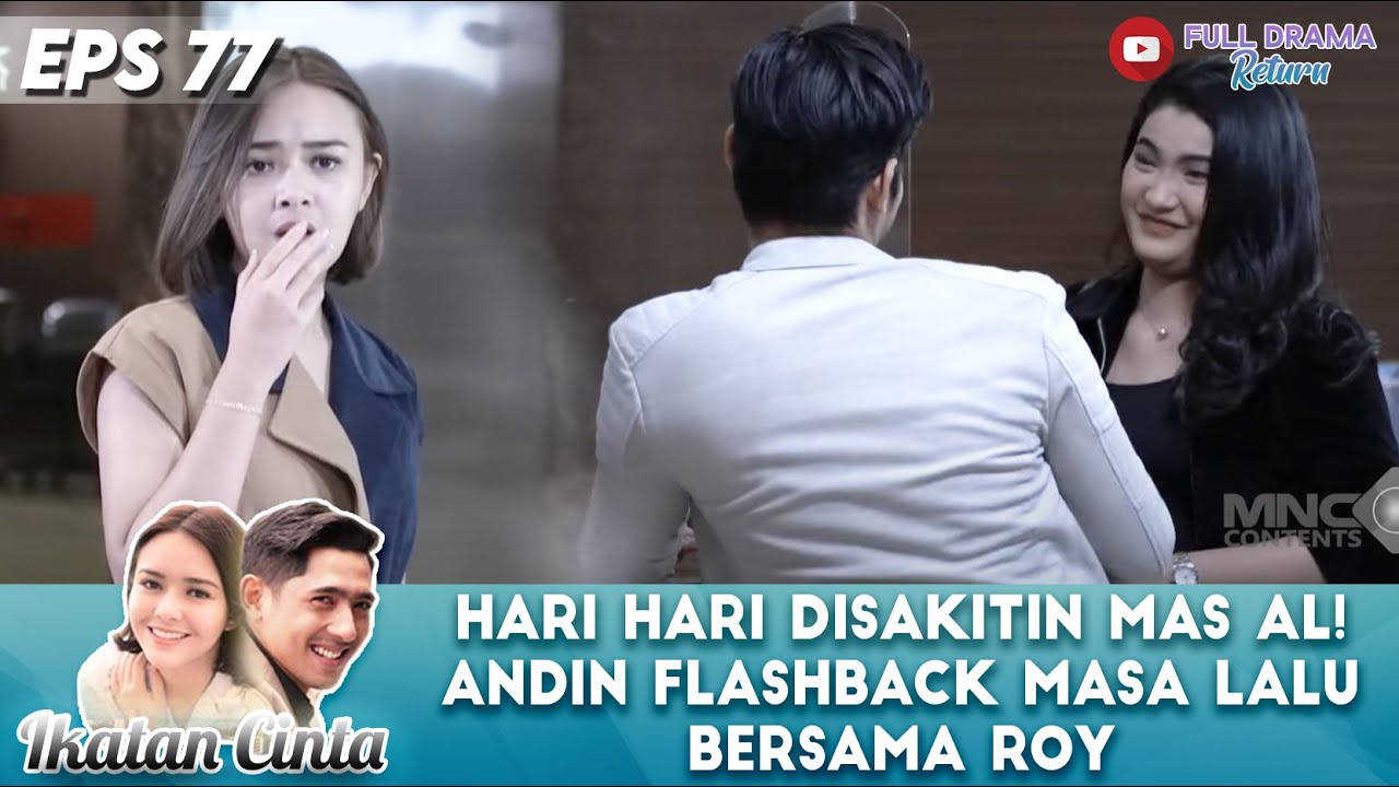 HARI HARI DISAKITIN MAS AL! ANDIN FLASHBACK MASA LALU BERSAMA ROY - IKATAN CINTA