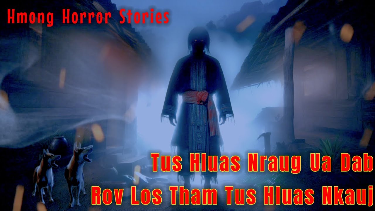 Hmong​ Horror​ Stories​ - Tus Hluas​ Nraug​ Tuag​ Rov Los​ Tham​ Tus​ Hluas​ Nkauj​ 02-03-2025