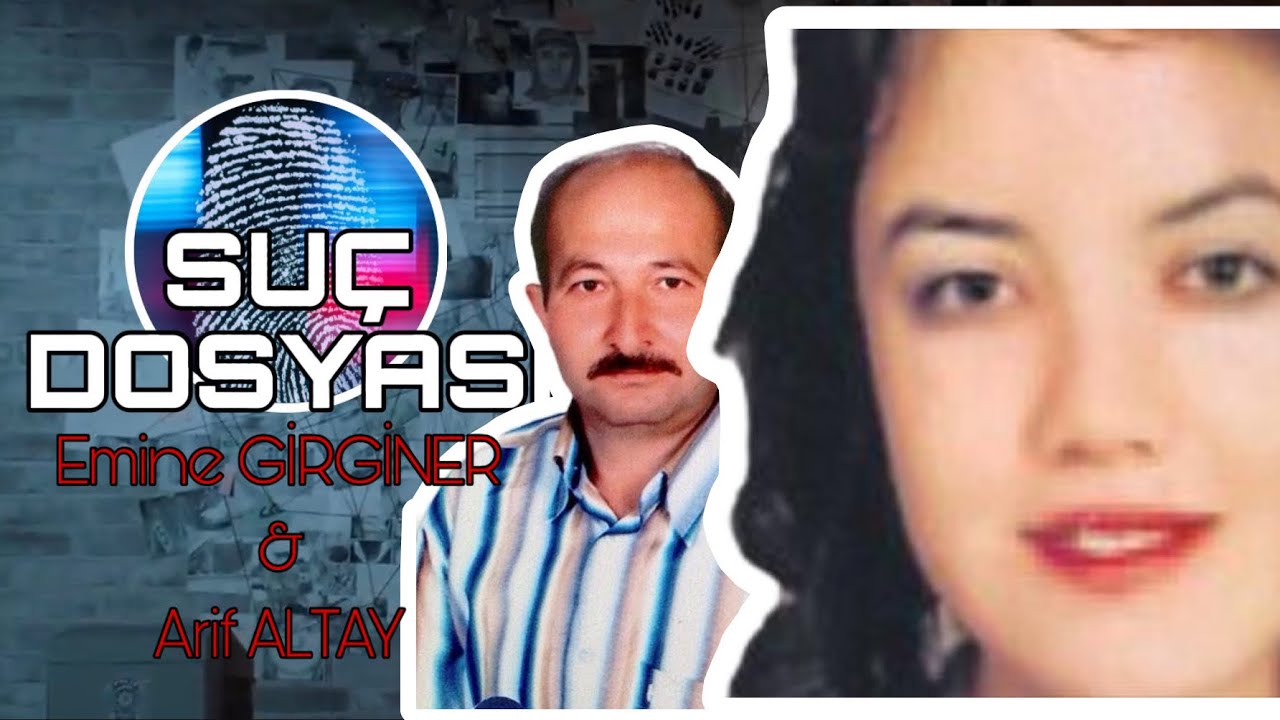 Suç Dosyası | Emine GİRGİNER & Arif ALTAY | Kriminal