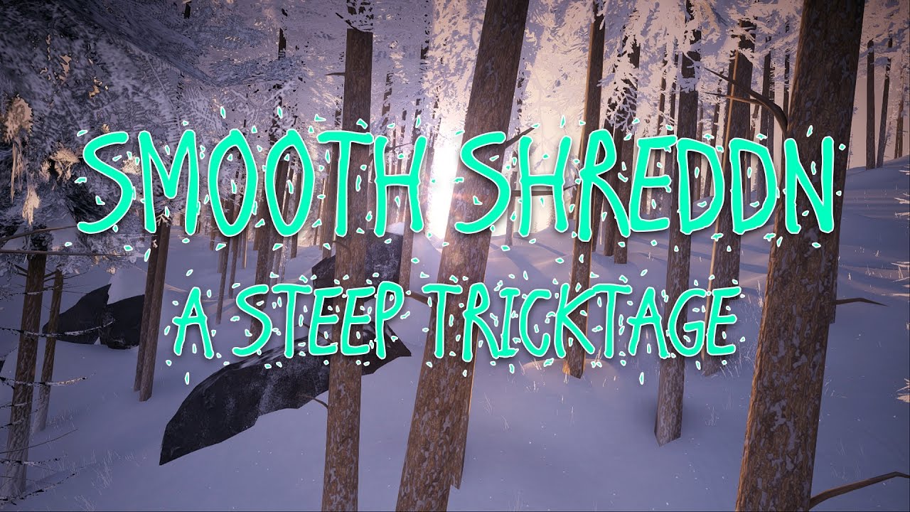 Smooth Shred'n - Steep Tricktage