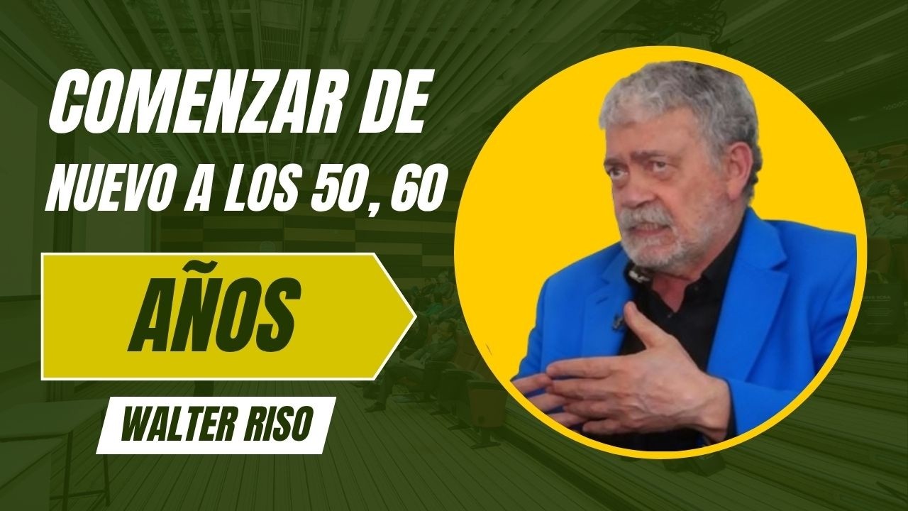 Nunca es tarde Los 50 y 60 son tu mejor momento para EMPEZAR de NUEVO - Walter Riso