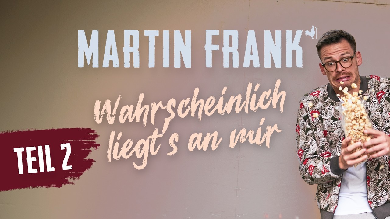 Martin Frank | Wahrscheinlich liegt's an mir | Teil 2