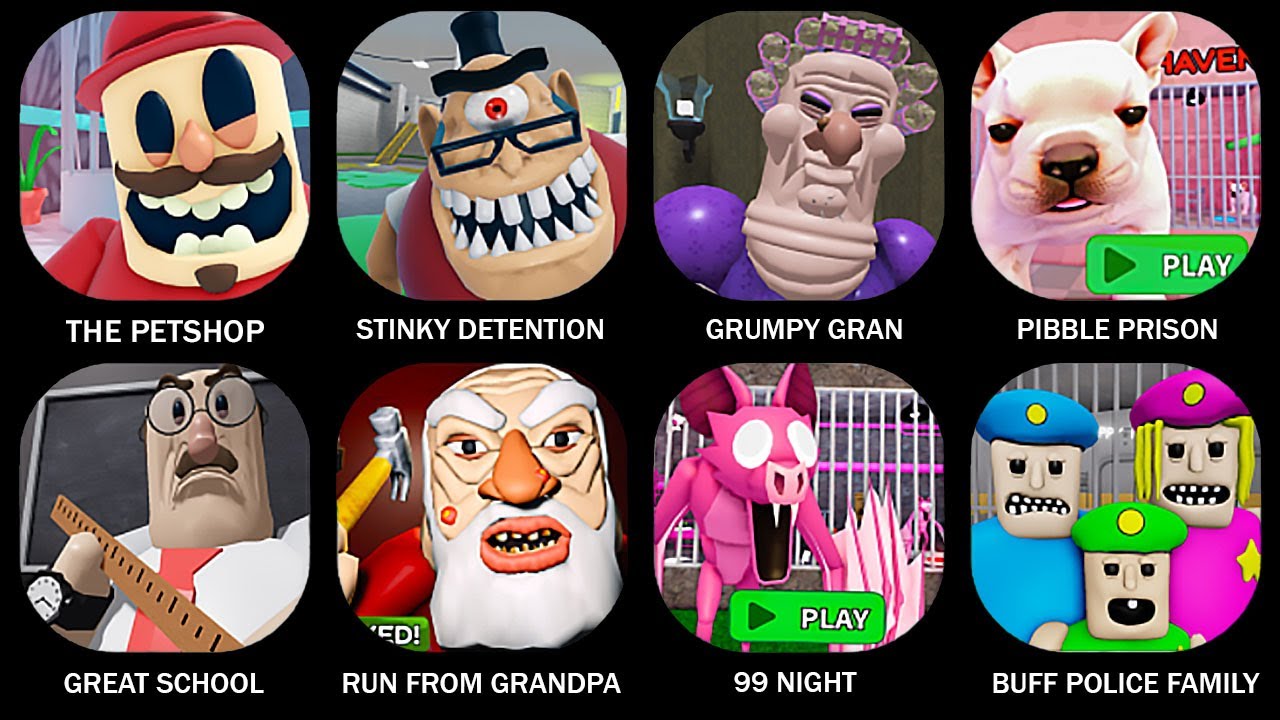 ESCAPE:ESCAPE THE PETSHOP! (FIRST PERSON OBBY),ESCAPE MR STINKY DETENTION! (OBBY),GRUMPY GRAN#roblox
