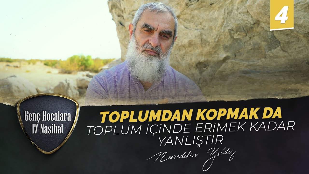 Toplumdan Kopmak da Toplum İçinde Erimek Kadar Yanlıştır | Genç Hocalara 17 Nasihat | 4. Bölüm