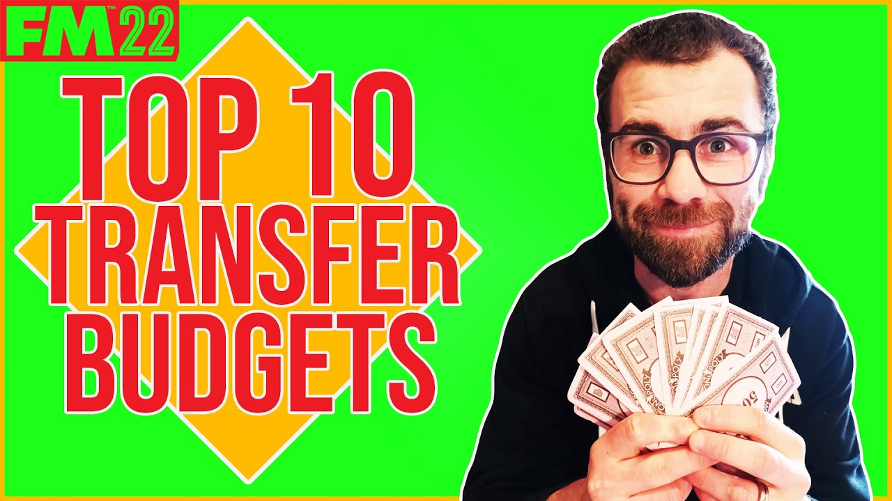TOP 10 FM22 TRANSFER BUDGETS | FOOTBALL MANAGER 2022