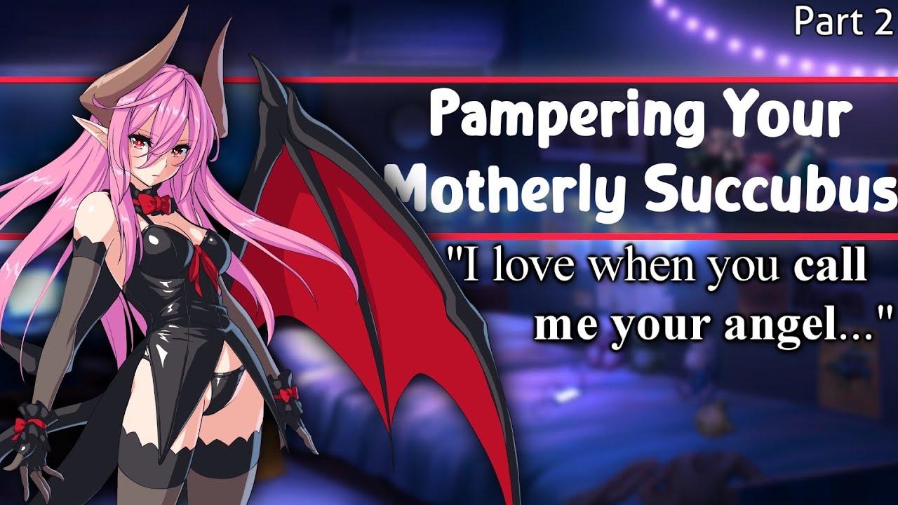 ASMR Pampering Your Motherly Succubus [F4M/A][Sleep Aid][Reverse Comfort][Friends To Lovers][Part 2]