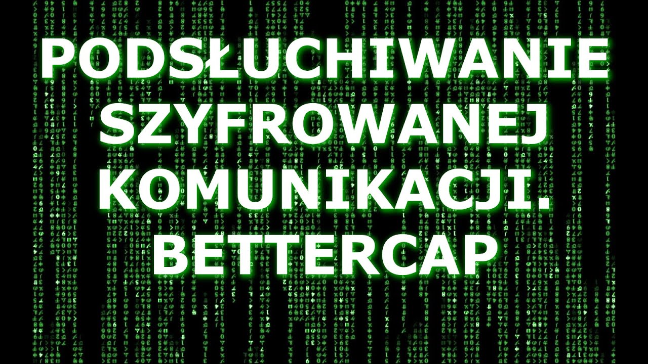 PORADNIK PENTESTERA #20 Nasłuchiwanie szyfrowanej komunikacji w sieci lokalnej. Kali Linux BETTERCAP