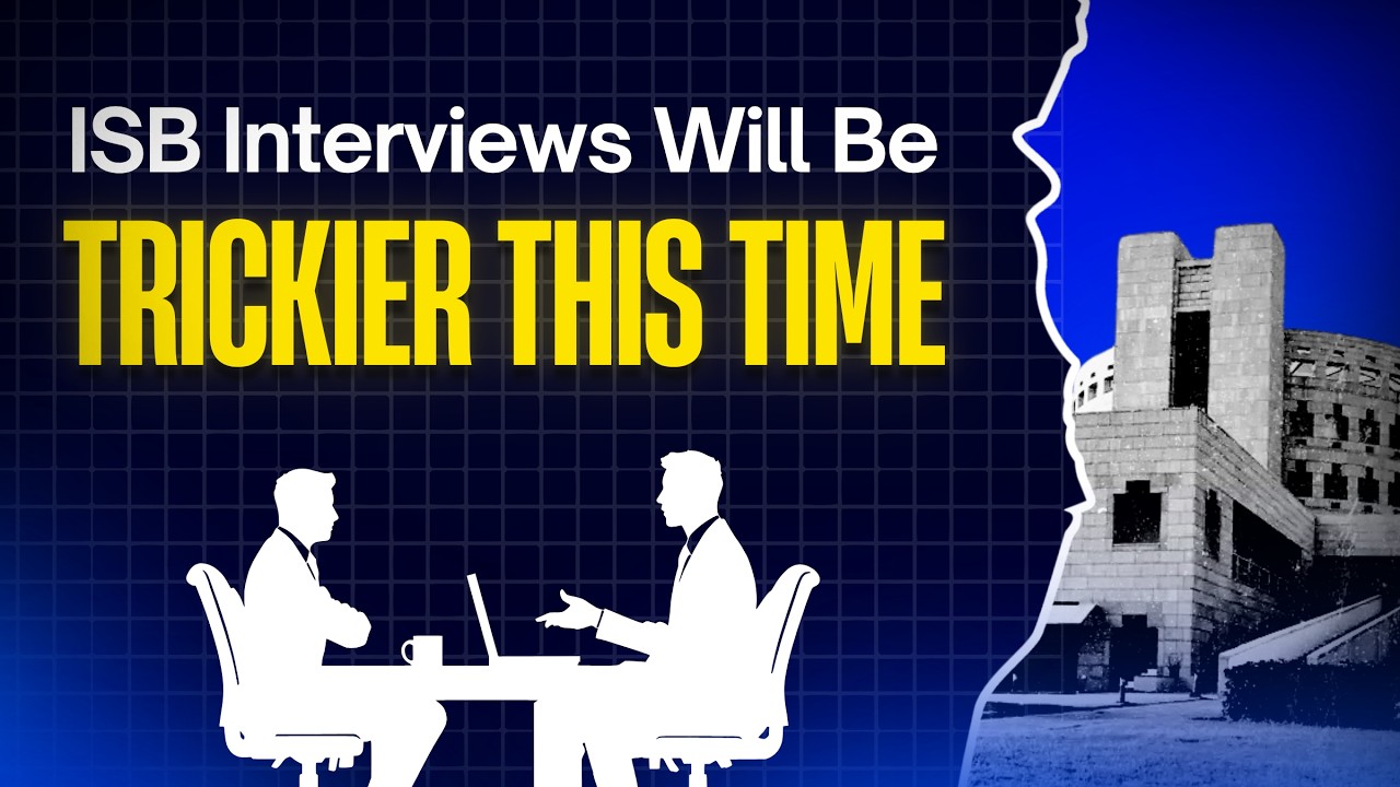 The ISB Interviews Will Be Trickier This Time