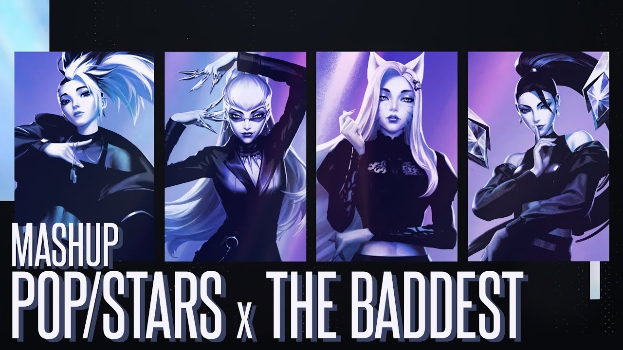 K/DA | The Baddest × POP/STARS [Mashup]