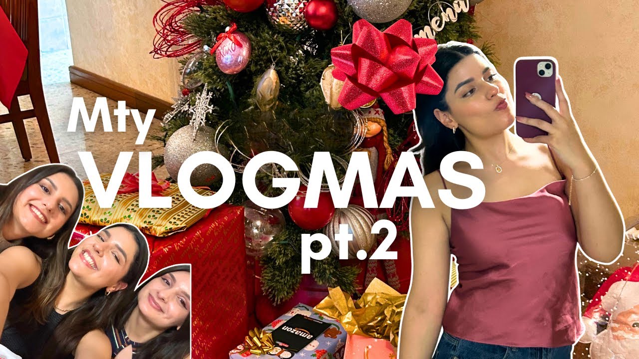 VLOGMAS Especial Navidad (Regalos + Cena Familiar) Edición Monterrey