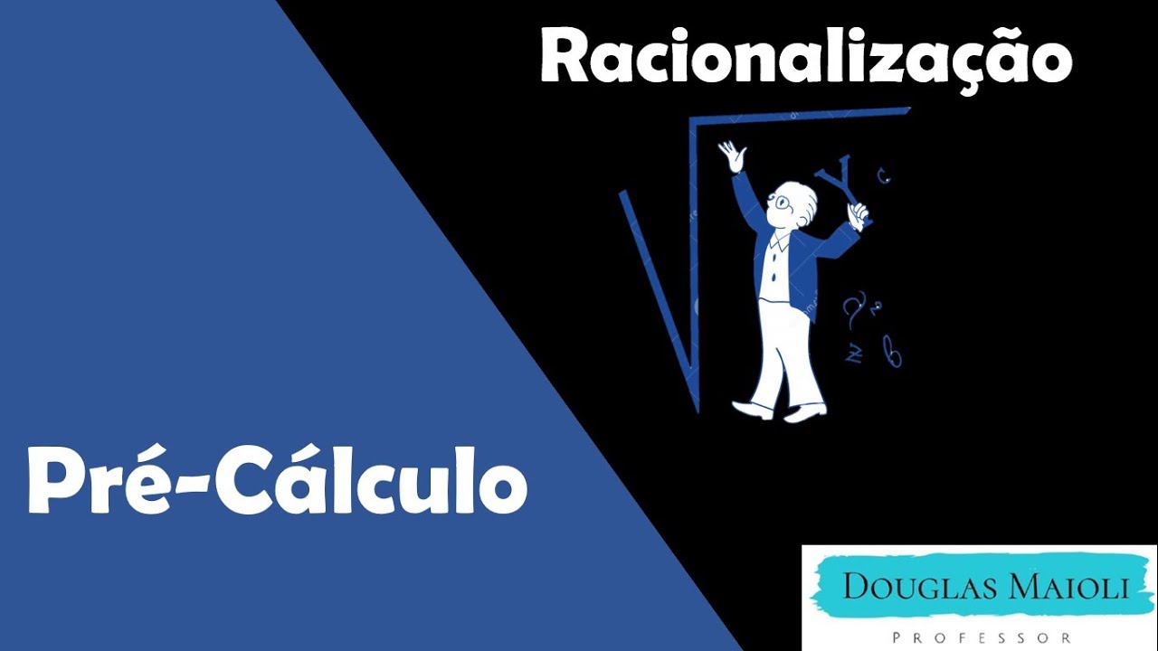 Pré-Cálculo - Aula 04 - Racionalização e Simplificação de Raízes