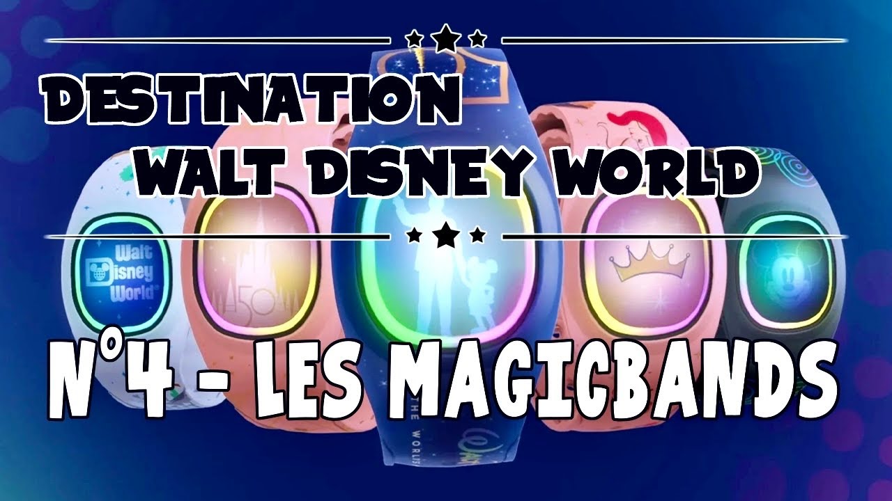 Destination WALT DISNEY WORLD #4 : Les Magicbands
