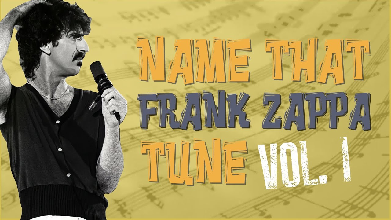 Name That FRANK ZAPPA Tune Vol. I