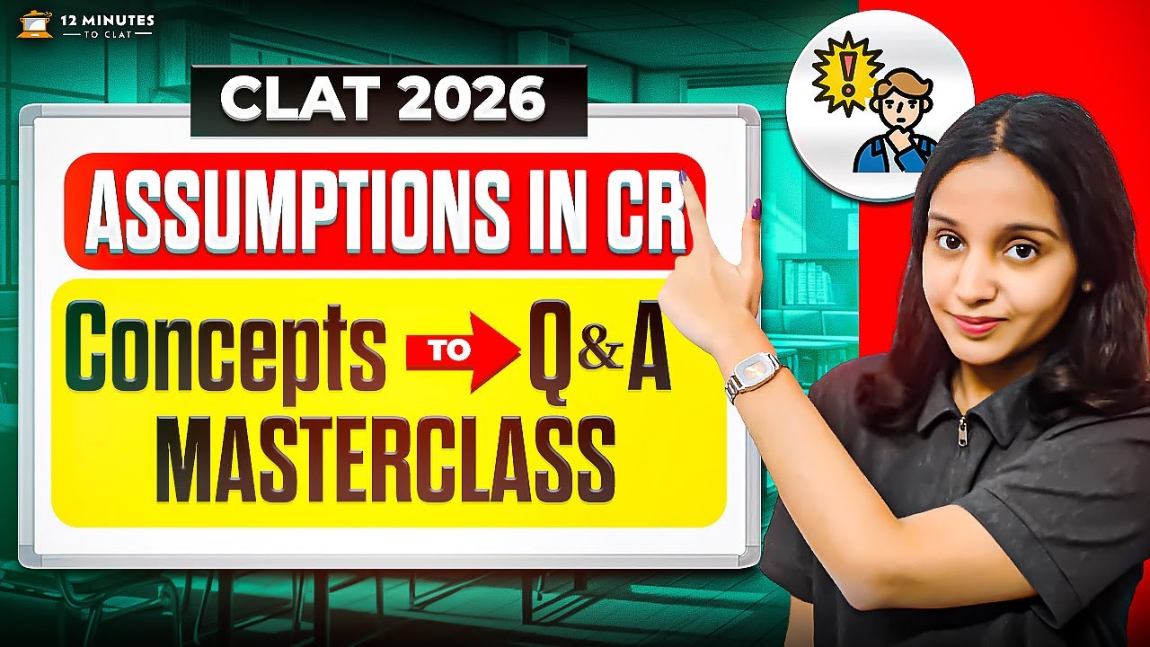 CLAT 2026: Assumptions in Critical Reasoning | Concepts to Q&A Masterclass