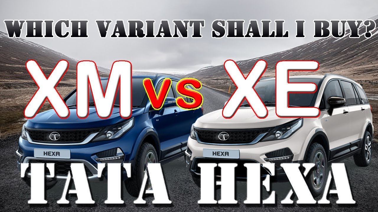 Какой вариант мне купить? TATA HEXA XE или XM. Объяснение разницы между вариантами.