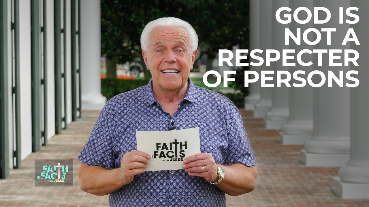 Faith the Facts with Jesse: God Is Not A Respecter of Persons