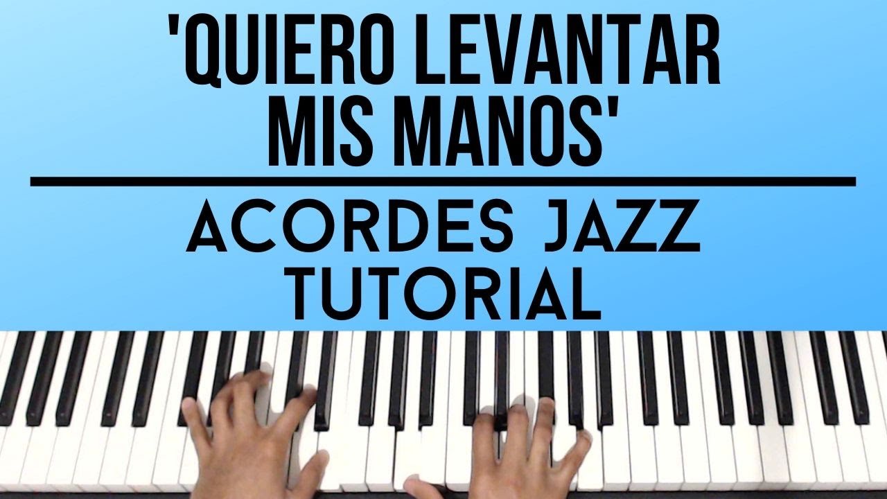 Quiero Levantar Mis Manos | Aprende a Tocar Piano con Acordes de Jazz