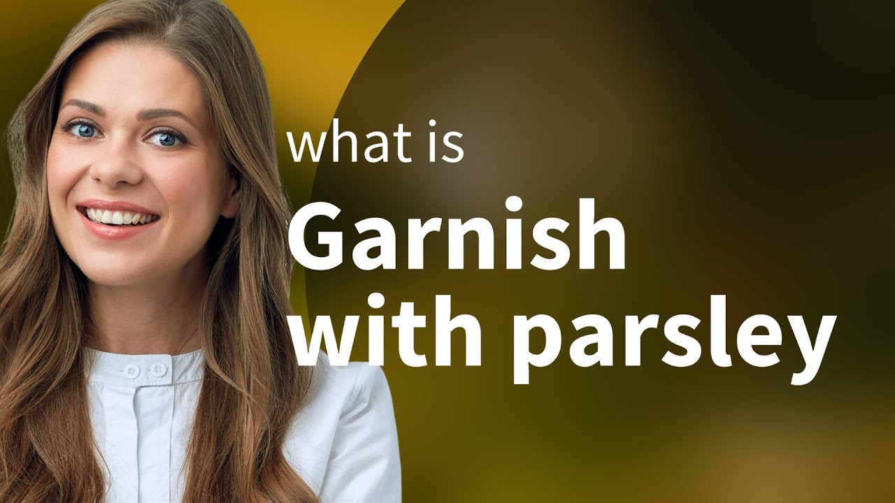 Garnish with Parsley: Enhancing Your Dishes