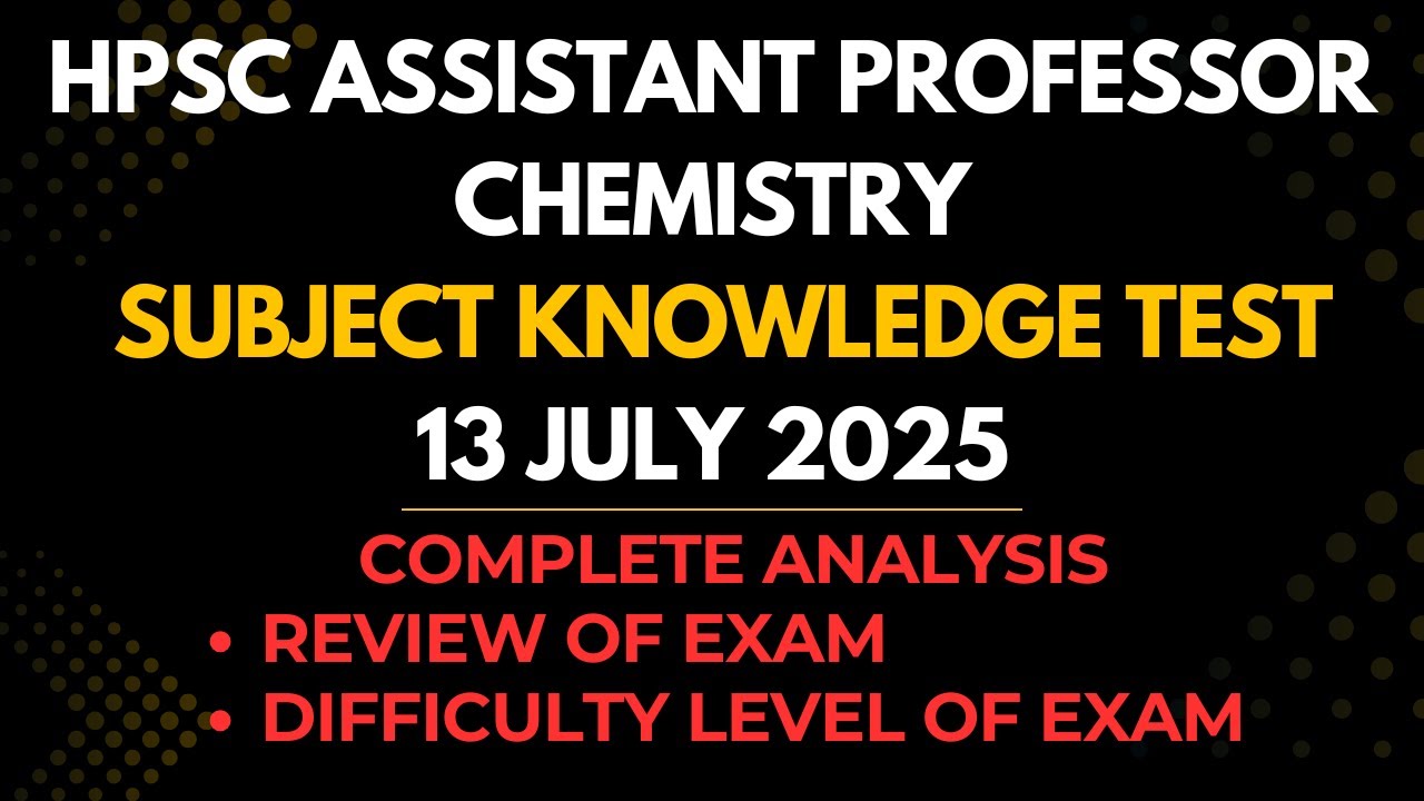 Review HPSC Assistant Professor Chemistry Subject Knowledge Test/ First Impression Level 13.07.2025