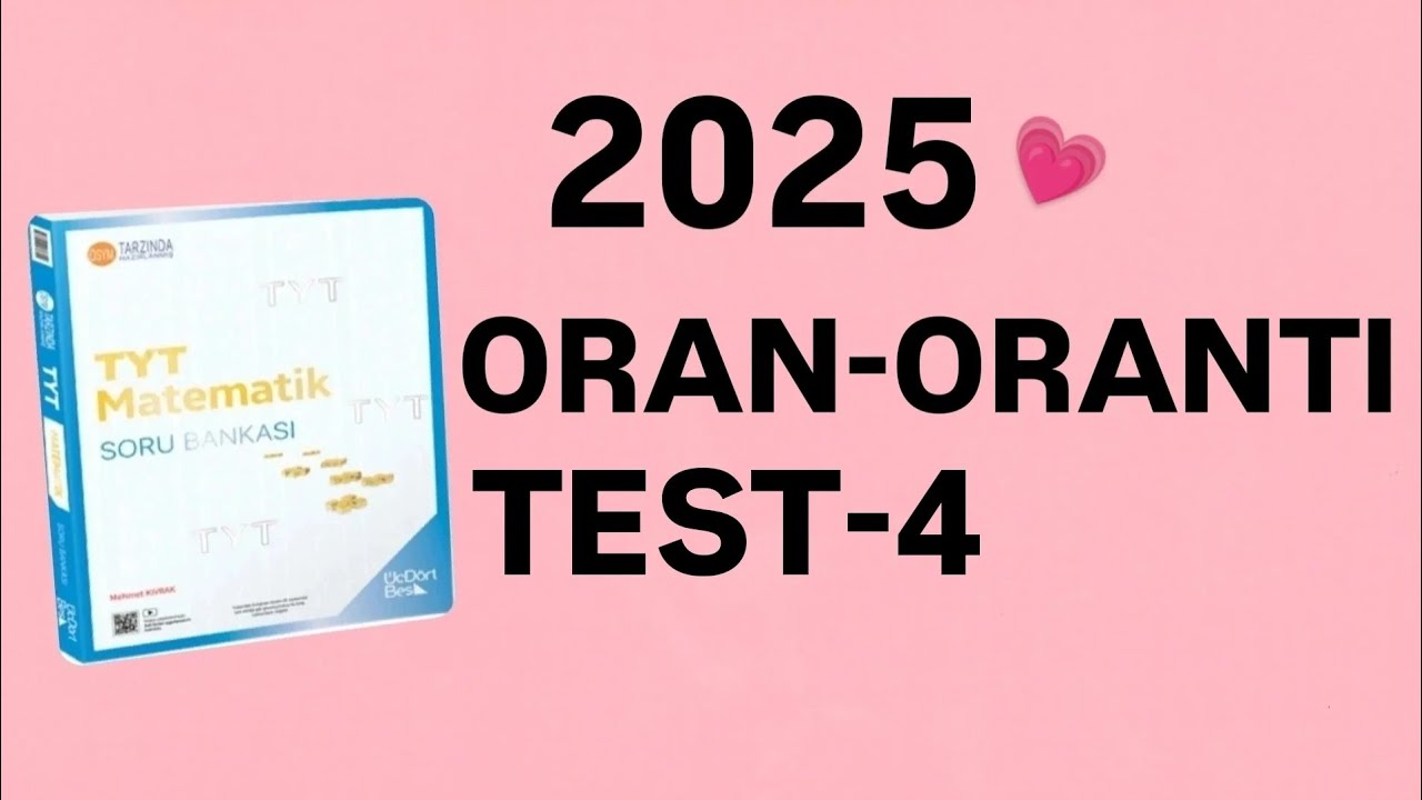 2025 | 345 TYT MATEMATİK SORU BANKASI ÇÖZÜMLERİ | ORAN-ORANTI | TEST-4