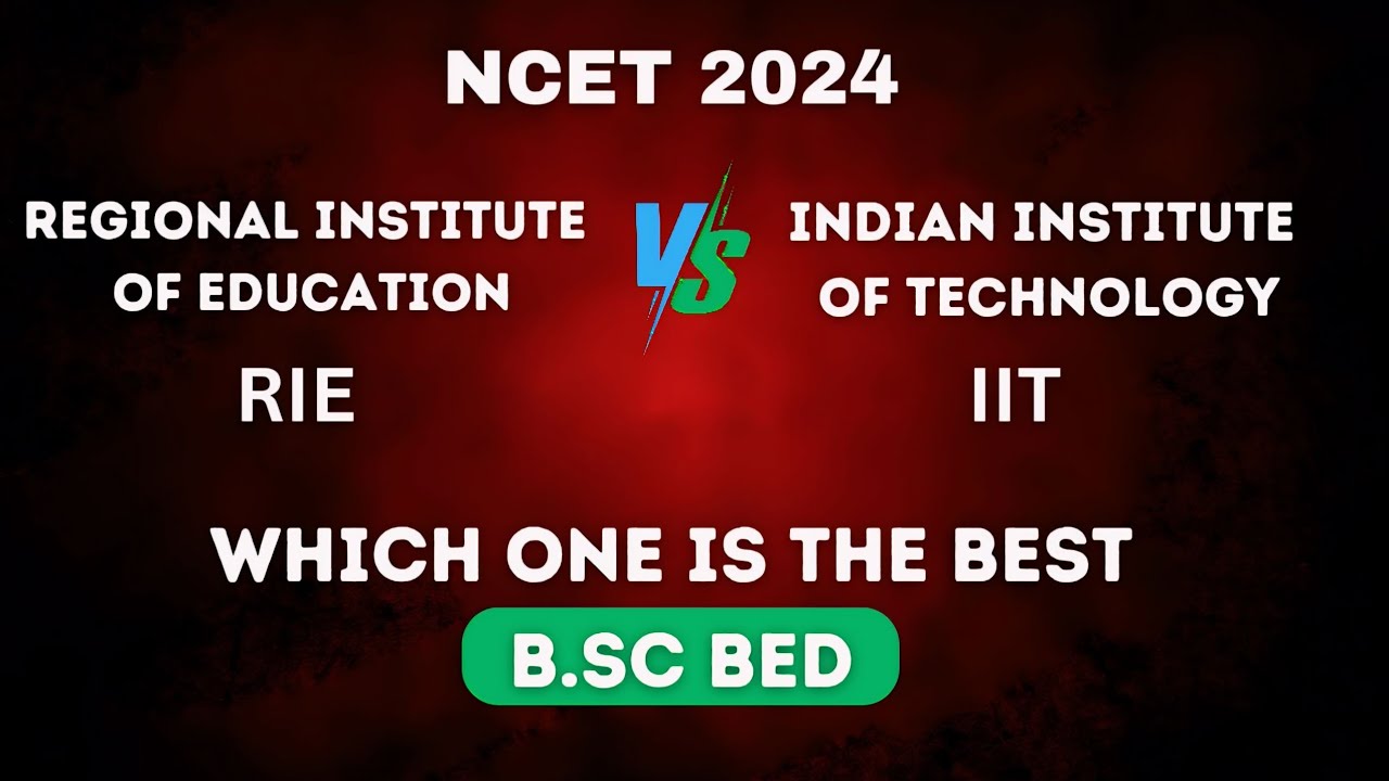 NCET 2024 RIE VS IIT bsc bed #review