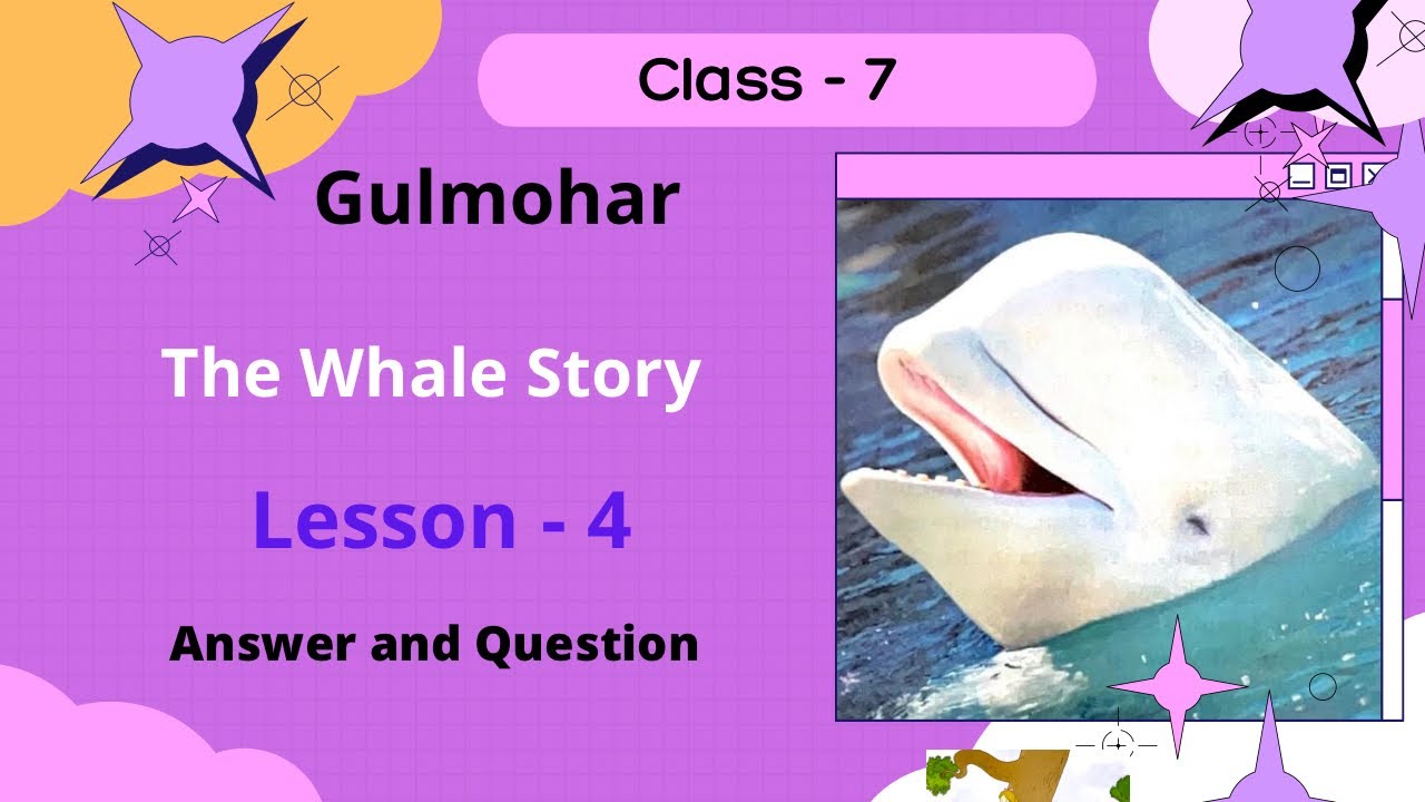 Class 7 || Lesson 4 || The Whale Story || Gulmohar || Answers and Questions