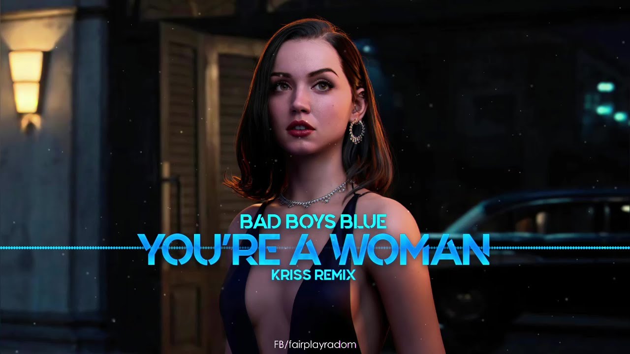 Bad Boys Blue - You're A Woman (Kriss Remix)
