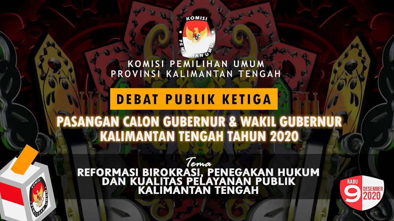 Debat Publik III Pasangan Calon Gubernur & Wakil Gubernur Kalimantan Tengah