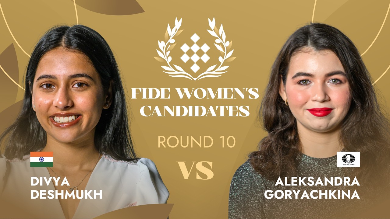 🇮🇳 Divya Deshmukh &mdash; Aleksandra Goryachkina | Round 10 | FIDE Women&rsquo;s Candidates Tournament 2026