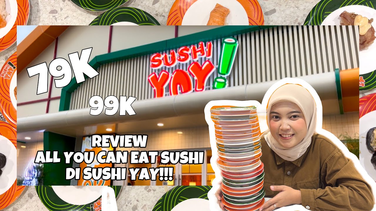 ALL YOU CAN EAT SUSHI 99K Di “SUSHI YAY!”