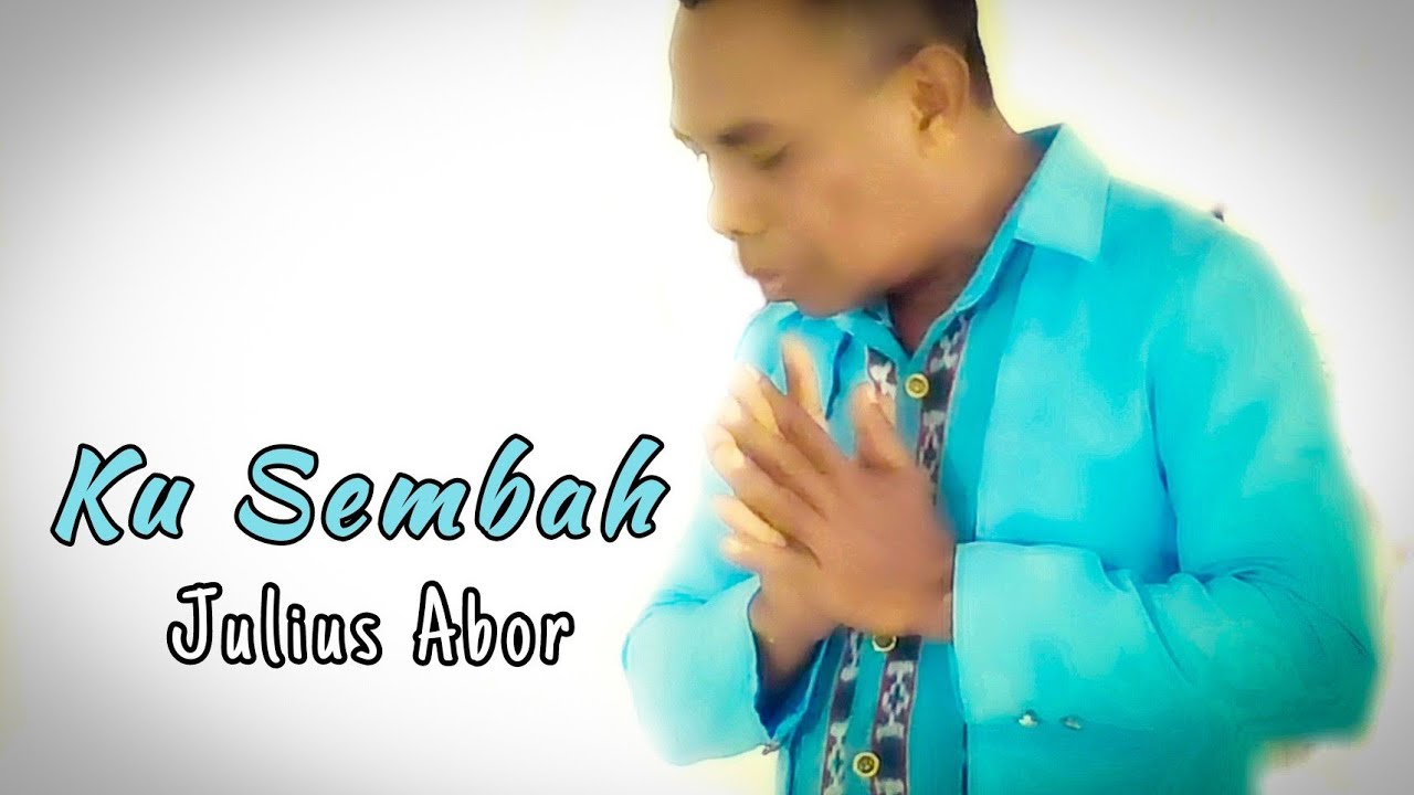 KU SEMBAH. Voc. Julius Abor, Music. Berland S. (Official Musik Video).
