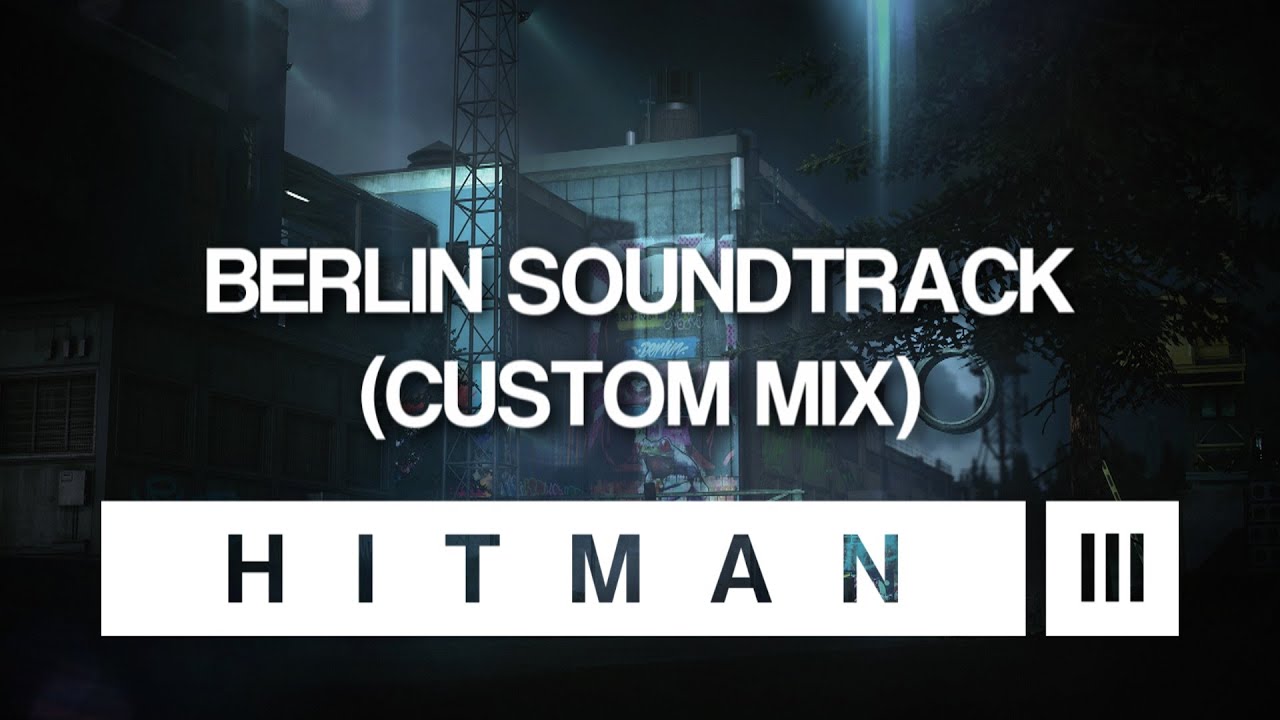 HITMAN 3 Soundtrack - Berlin (Custom Mix)