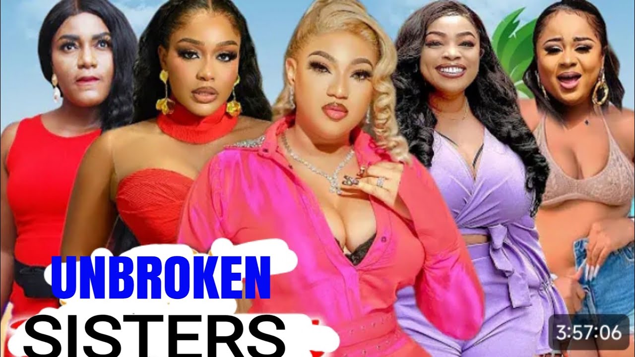 Unbroken Sisters (Complete Season)-Queen Nwokoye/Queeneth Hilbert 2025 Latest Nigerian Movie 