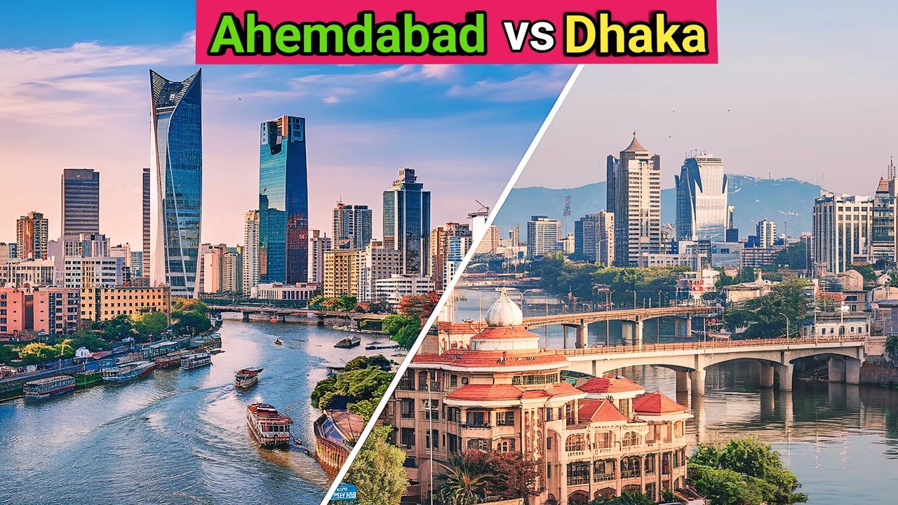 Ahemdabad vs Dhaka City | Dhaka vs Ahmedabad city comparison