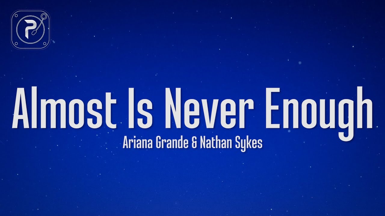 Ariana Grande - Almost Is Never Enough (Lyrics) ft. Nathan Sykes