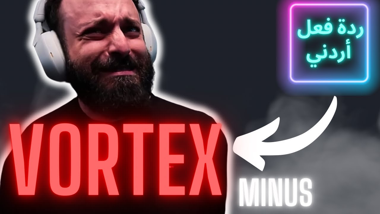 [ردة فعل أردني] VORTEX - MINUS