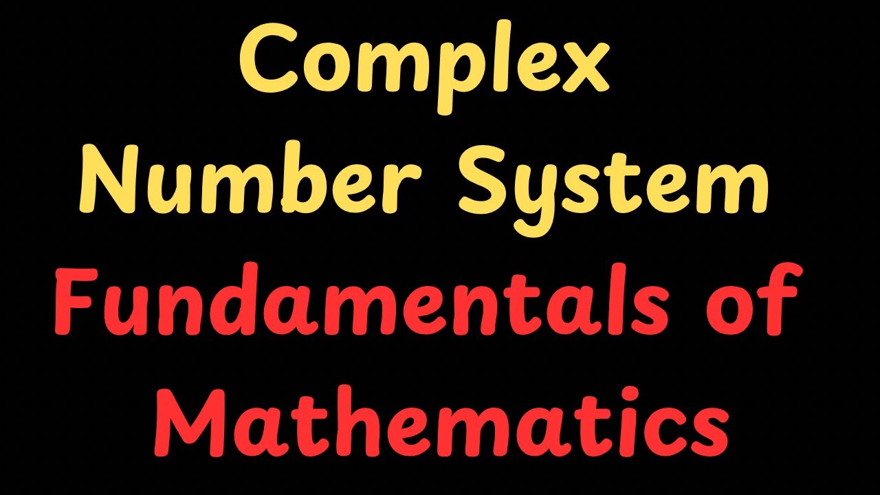 Complex Number System (Fundamentals of Mathematics) 