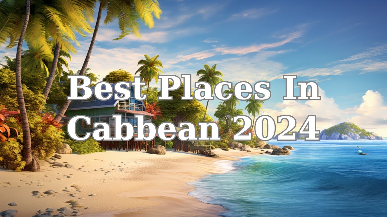 Best Places to Visit in Caribbean 2024 - Top 10 Destinations #bestdestinations #caribbeantravel
